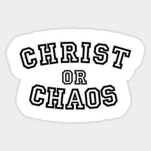 Christ or Chaos - Black Letter with White Fill & Border Sticker